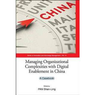 Managing Organizational Complexities With Digital Enablement In China: A Casebook