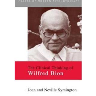 The Clinical Thinking of Wilfred Bion