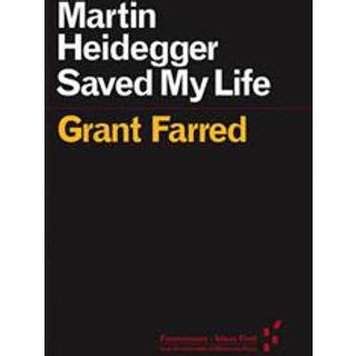 Martin Heidegger Saved My Life