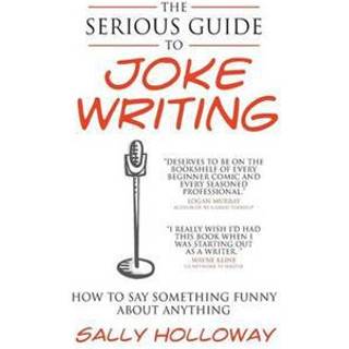 The Serious Guide to Joke Writing