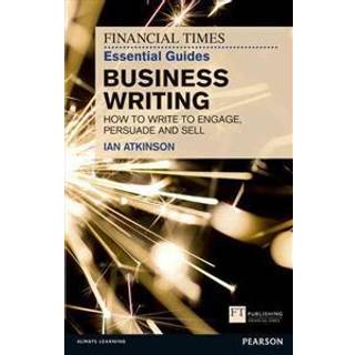 Financial Times Essential Guide to Business Writing, The