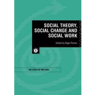 Social Theory, Social Change and Social Work
