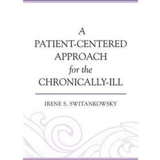 A Patient-Centered Approach for the Chronically-Ill