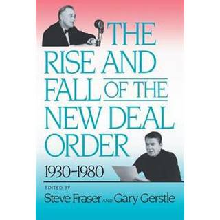 The Rise and Fall of the New Deal Order, 1930-1980