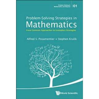 Problem-solving Strategies In Mathematics: From Common Approaches To Exemplary Strategies