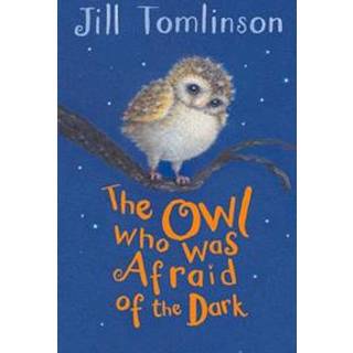 The Owl Who Was Afraid of the Dark