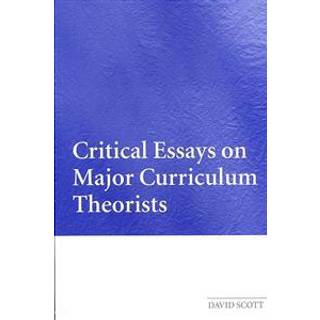 Critical Essays on Major Curriculum Theorists
