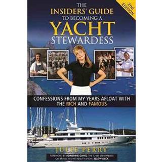 The Insiders' Guide to Becoming a Yacht Stewardess 2nd Edition