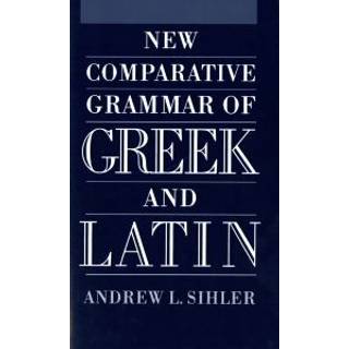 New Comparative Grammar of Greek and Latin