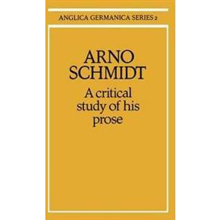 Arno Schmidt: A Critical Study of his Prose