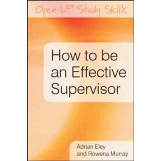 How to be an Effective Supervisor: Best Practice in Research Student Supervision