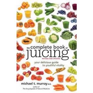 The Complete Book of Juicing, Revised and Updated