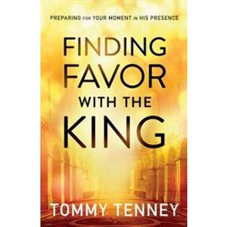 Finding Favor With the King – Preparing For Your Moment in His Presence