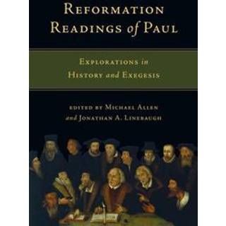 Reformation Readings of Paul – Explorations in History and Exegesis