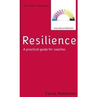 Resilience: A Practical Guide for Coaches