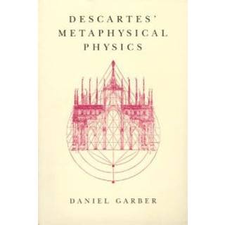 Descartes' Metaphysical Physics