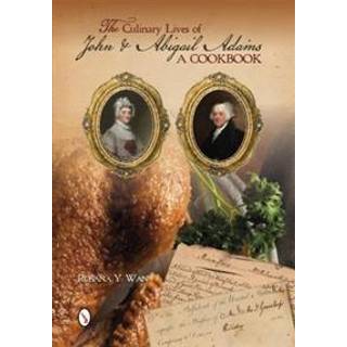 The Culinary Lives of John & Abigail Adams