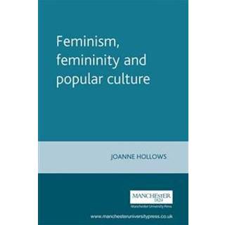 Feminism, Femininity and Popular Culture