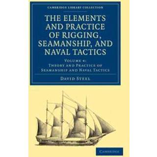 The Elements and Practice of Rigging, Seamanship, and Naval Tactics