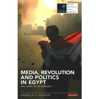 Media, Revolution and Politics in Egypt