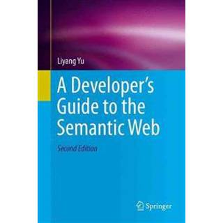 A Developer’s Guide to the Semantic Web