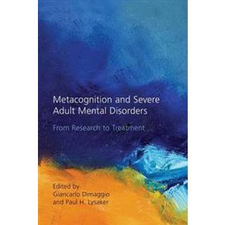 Metacognition and Severe Adult Mental Disorders