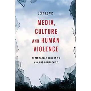 Media, Culture and Human Violence
