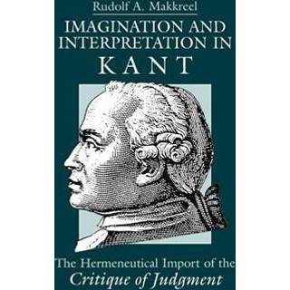 Imagination and Interpretation in Kant – The Hermeneutical Import of the Critique of Judgment