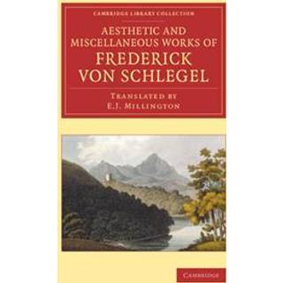 The Aesthetic and Miscellaneous Works of Frederick von Schlegel
