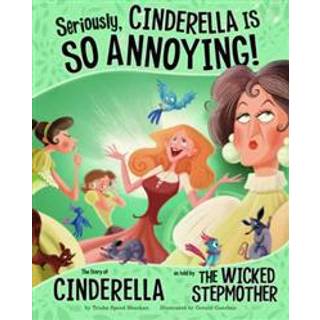 Seriously, Cinderella Is SO Annoying!