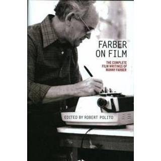 Farber On Film: The Complete Film Writings Of Manny Farber