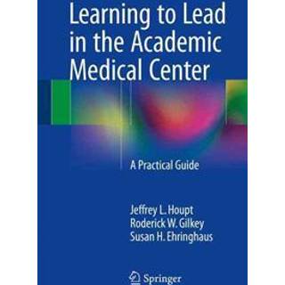 Learning to Lead in the Academic Medical Center