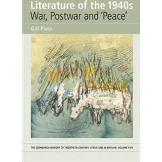 Literature of the 1940s: War, Postwar and 'Peace'