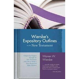 Wiersbe's Expository Outlines- New Testament