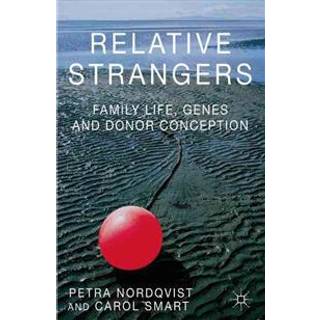 Relative Strangers: Family Life, Genes and Donor Conception