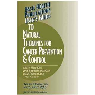 User's Guide to Natural Therapies for Cancer Prevention and Control
