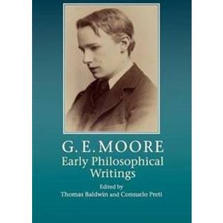 G. E. Moore: Early Philosophical Writings