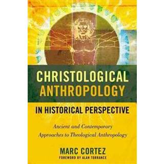 Christological Anthropology in Historical Perspective