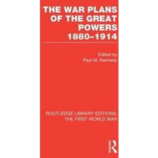 The War Plans of the Great Powers (RLE The First World War)