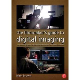 The Filmmaker’s Guide to Digital Imaging