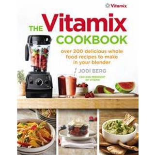 The Vitamix Cookbook