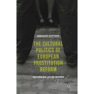 The Cultural Politics of European Prostitution Reform