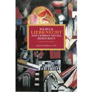 Wilhelm Liebknecht And German Social Democracy