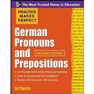 Practice Makes Perfect German Pronouns and Prepositions, Second Edition