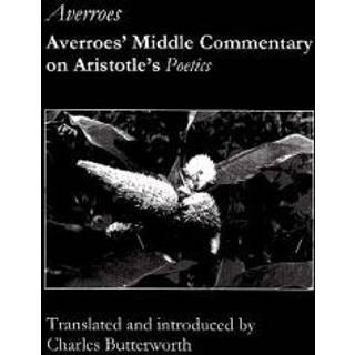 Averroes` Middle Commentary on Aristotle`s Poetics