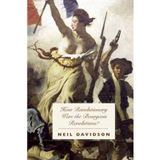 How Revolutionary Were The Bourgeois Revolutions?