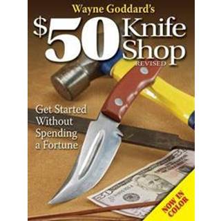 Wayne Goddard's $50 Knife Shop, Revised