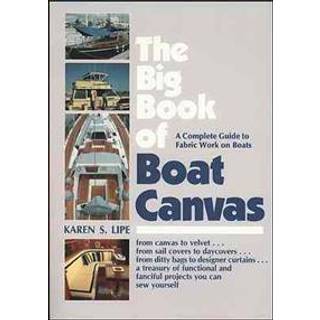 The Big Book of Boat Canvas: A Complete Guide to Fabric Work on Boats