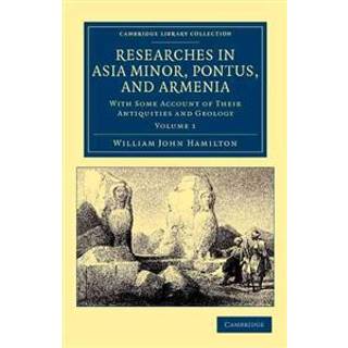 Researches in Asia Minor, Pontus, and Armenia