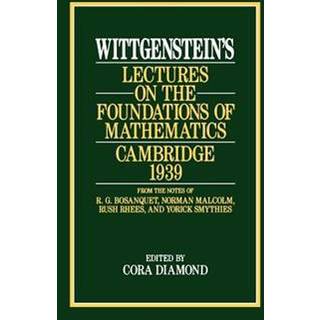 Wittgenstein`s Lectures on the Foundations of Mathematics, Cambridge, 1939
